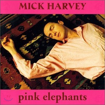 Mick Harvey - Pink Elephants
