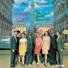 Modern Jazz Quartet &amp; Swingle Singers - Place Vendome