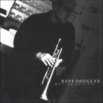 Dave Douglas (데이브 더글라스) - Moving Portrait