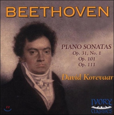 David Korevaar 베토벤: 피아노 소나타 28번, 16번, 32번 - 데이비드 코레바 (Beethoven: Piano Sonatas Op.101, Op.31 No.1, Op.111)