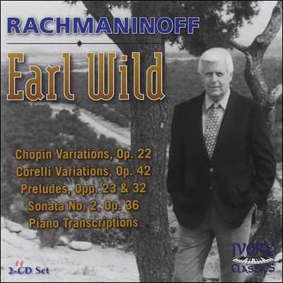 Earl Wild 얼 와일드의 라흐마니노프: 피아노 편곡집 - 쇼팽 변주곡, 코렐리 변주곡, 전주곡, 피아노 소나타 2번 (Rachmaninoff: Chopin Variations, Corelli Variations, Preludes, Piano Sonata Op.36)