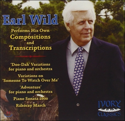 Earl Wild 얼 와일드의 작곡, 편곡 작품집: 두-다 변주곡, 즉흥곡, 피아노 소나타 외 (Compositions & Transcriptions: 'Doo-Dah' Variations, Piano Sonata 2000, 'Someone to Watch Over Me')