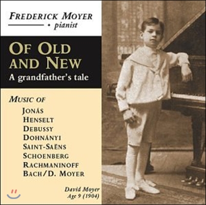 Frederick Moyer 프레데릭 모이어가 들려주는 '할아버지의 이야기' - 드뷔시 / 생상스 / 도흐나니 / 쇤베르크 외 (Of Old And New: A Grandfather’s Tale - Debussy / Dohnanyi / Saint-Saens / Schoenberg)