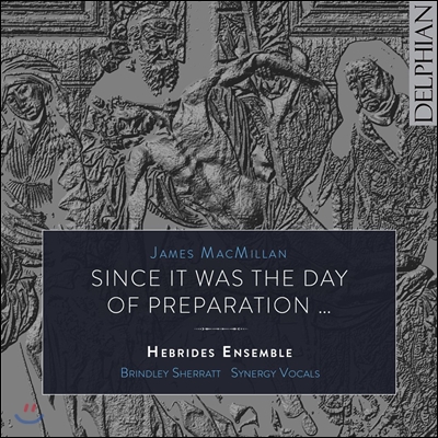 Hebrides Ensemble 제임스 맥밀란: 성 금요일 이래로 (James MacMillan: Since it was the day of preparation…)