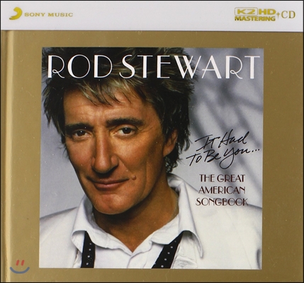 Rod Stewart (로드 스튜어트) - It Had to Be You: The Great American Songbook [K2HD]