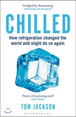 Chilled: How Refrigeration Changed the World and Might Do So Again