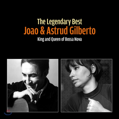 Joao &amp; Astrud Gilberto (조앙 &amp; 아스트루드 질베르토) - The Legendary Best: King and Queen of Bossa Nova (킹 앤드 퀸 오브 보사노바)