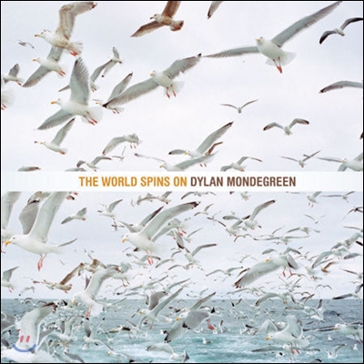 Dylan Mondegreen / The World Spin On (미개봉)