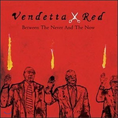 Vendetta Red / Between The Never &amp; The Now (미개봉)