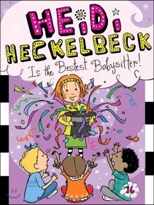 Heidi Heckelbeck Series #16 : Heidi Heckelbeck Is the Bestest Babysitter!