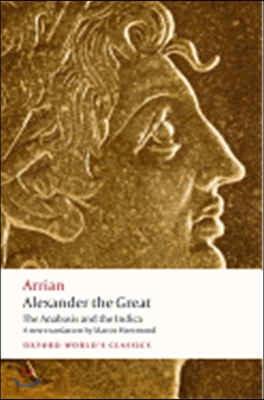 Alexander the Great: The Anabasis and the Indica