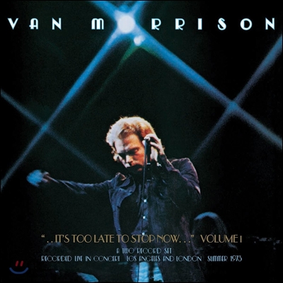 Van Morrison (밴 모리슨) - ..It&#39;s Too Late To Stop Now...Volume I [LP]