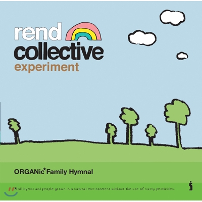 Rend Collective Experiment (렌드 컬렉티브 익스페리먼트)  - Organic Family Hymnal