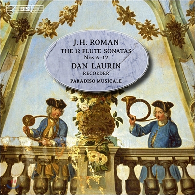 Dan Laurin 요한 헬미히 로만: 플루트와 통주저음을 위한 소나타 2집 6-12번 [리코더 연주반] (Johan Helmich Roman: 12 Flute Sonatas Nos.6-12) 단 라우린, 파라디소 무지칼레
