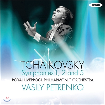 Vasily Petrenko 차이코프스키: 교향곡 1번 &#39;겨울날의 환상&#39;, 2번 &#39;작은 러시아&#39;, 5번 (Tchaikovsky: Symphonies Op.13 &#39;Winter Dreams&#39;, Op.17 &#39;Little Russian&#39;, Op.64) 바실리 페트렌코, 로열 리버풀 필하모닉