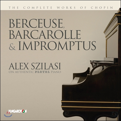 Alex Szilasi 쇼팽: 자장가, 뱃놀이, 즉흥곡 (Chopin: Berceuse, Barcarolle & Impromptus) 알렉스 칠라시