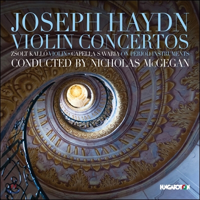Zsolt Kallo / Nicholas McGegan 하이든: 바이올린 협주곡 (Haydn: Violin Concertos) 졸트 콜로, 카펠라 사바릴아, 니콜라스 맥게간
