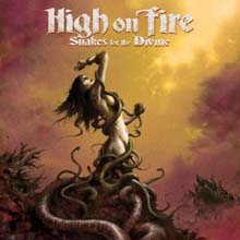 High On Fire - Snakes For The Divine