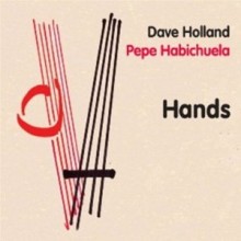 Dave Holland &amp; Pepe Habichuela - Hands