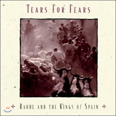 Tears For Fears (티어스 포 피어스) - Raoul And The Kings Of Spain