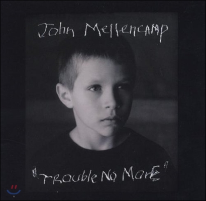 John Mellencamp (존 멜렌캠프) - Trouble No More