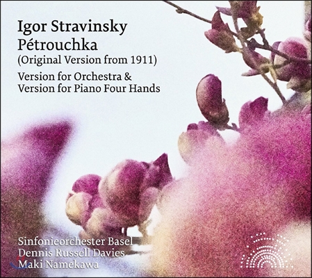 Dennis Russell Davies 스트라빈스키: 페트루슈카 [1911년 관현악 버전, 피아노 연탄곡 버전] (Stravinsky: Petrouchka - Version for Orchestra &amp; for Piano Four Hands) 데니스 러셀 데이비스, 마키 나메카와