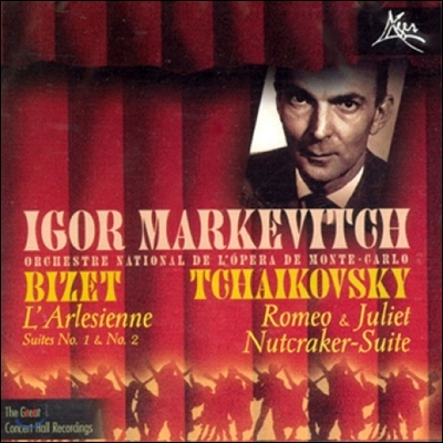 Igor Markevitch 비제: 아를의 여인 / 차이코프스키: 로미오와 줄리엣, 호두까기 모음곡 - 이고르 마르케비치, 몬테카를로 국립 오페라 (Bizet: L'Arlesienne / Tchaikovsky: Romeo & Juliet, Nutcracker Suite)