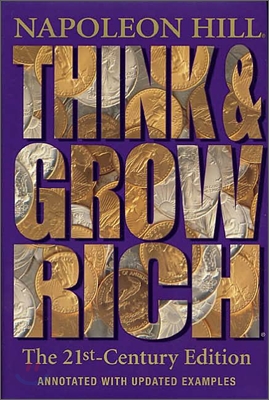 Think and Grow Rich : The 21st-Century Edition, Revised and Updated