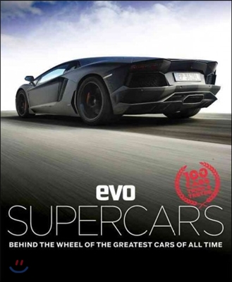 Evo: Supercars : Behind the Wheel of the Greatest Cars of All Time (Hardcover)