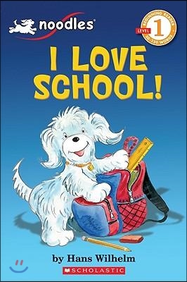 Scholastic Reader Level 1: Noodles: I Love School: I Love School!