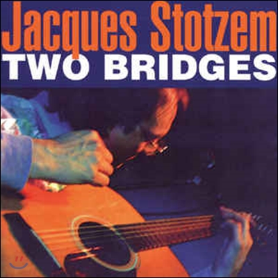 Jacques Stotzem (자크 스토젬) - Two Bridges