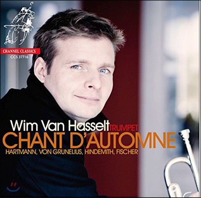 Wim Van Hasselt 가을의 노래 - 하르트만 / 폰 그루넬리우스 / 힌데미트/ 이반 피셔: 트럼펫 연주집 (Chant d&#39;Automne - Hartmann / Von Grunelius / Hindemith / Fischer)