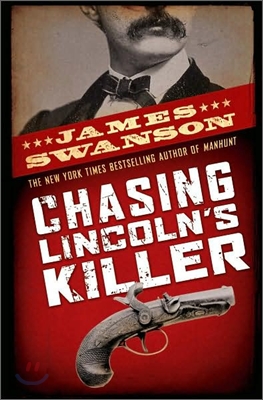Chasing Lincoln&#39;s Killer: The Search for John Wilkes Booth