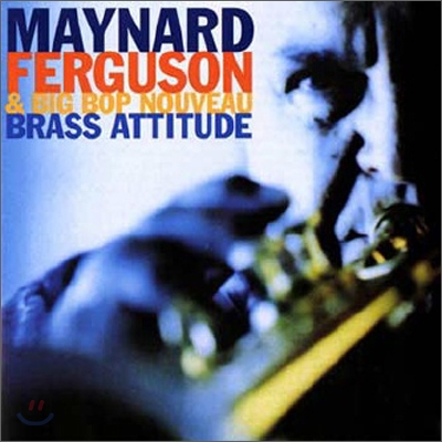 Maynard Ferguson &amp; Big Bop Nouveau - Brass Attitude