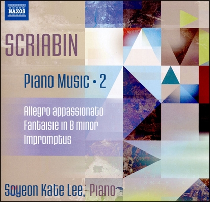 이소연 (Soyeon Kate Lee) - 스크리아빈: 피아노 작품 2집 - 알레그로 아파시오나토, 환상곡, 즉흥곡 (Scriabin: Piano Music Vol. 2 - Allegro Appassionato, Fantaisie, Impromptus)