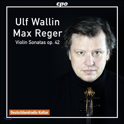 Ulf Wallin 레거: 무반주 바이올린 소나타 (Reger: Sonatas (4) for solo violin, Op. 42)