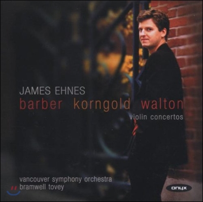 James Ehnes 바버 / 코른골드 / 월튼: 바이올린 협주곡 (Barber, Walton and Korngold: Violin Concertos) 제임스 에네스