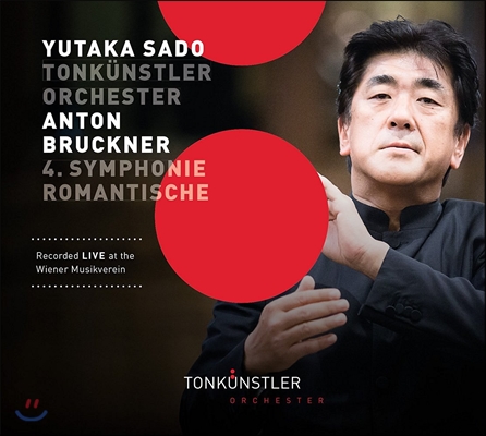 Yutaka Sado 브루크너: 교향곡 4번 ‘낭만적’ (Bruckner: Symphony No.4 Romantic) 사도 유타카, 톤퀸스틀러 오케스트라