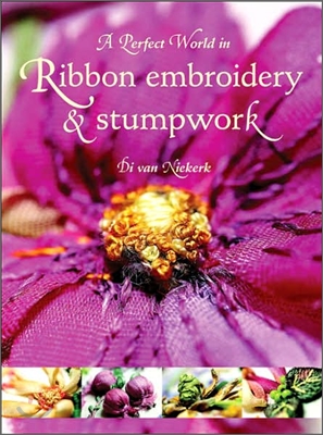 A Perfect World in Ribbon Embroidery & Stumpwork