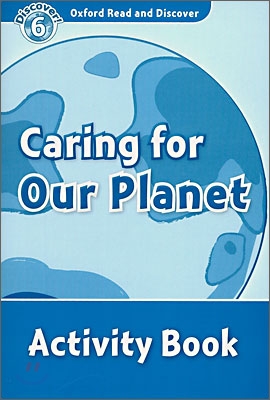 Oxford Read and Discover: Level 6: Caring For Our Planet Activity Book