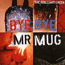 Brilliant Green (브릴리언트 그린) - Bye Bye Mr.Mug (일본수입/single/srcl4058)