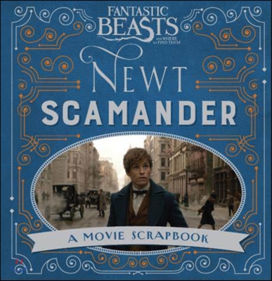 Fantastic Beasts and Where to Find Them - Newt Scamander : A Movie Scrapbook (Hardcover, 영국판)