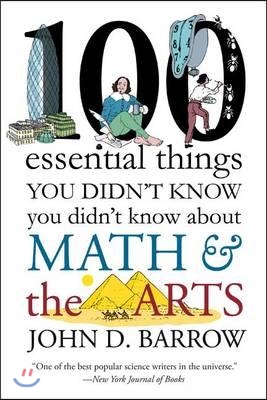 100 Essential Things You Didn&#39;t Know You Didn&#39;t Know about Math and the Arts