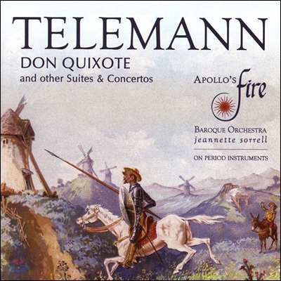 Apollo&#39;s Fire 텔레만: 돈키호테 모음곡, 엉뚱한 심포니, 협주곡 외 (Telemann: Don Quixote Suite, Concertos, Whimsical Symphony) 아폴로스 파이어, 자네트 소렐