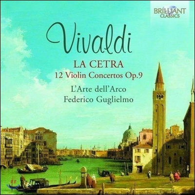 L'Arte dell'Arco 비발디: 12개의 바이올린 협주곡 '라 체르타' (Vivaldi: 12 Violin Concertos, Op.9 La Certa) 라르테 델라르코, 페데리코 굴리엘모