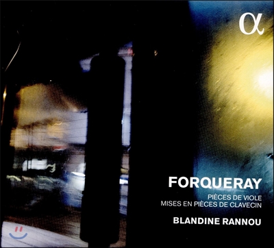 Blandine Rannou 포르크레: 클라브생[하프시코드]으로 연주하는 비올 모음곡 (Antoine Forqueray / J.-B. A. Forqueray: Pieces de Viole) 블랑딘 라누