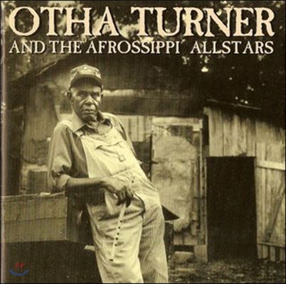 Otha Turner &amp; The Afrossippi Allstars - From Senegal To Senatobia