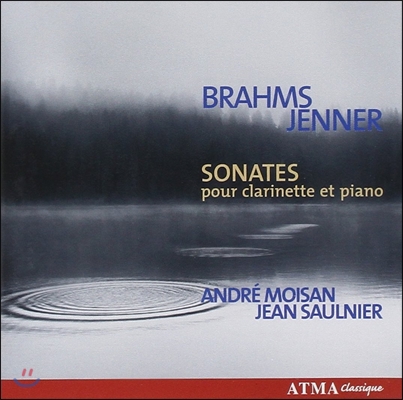 Andre Moisan 브람스 / 구스타프 예너: 클라리넷과 피아노를 위한 소나타 (Brahms / Gustav Jenner: Sonatas for Clarinet &amp; Piano) 앙드레 므와장, 장 솔니에르