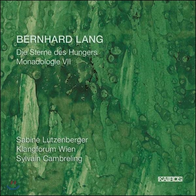 Sylvain Cambreling 베른하르트 랑: 가곡집 - 기아의 별, 모나돌로지 7 (Bernhard Lang: Die Sterne des Hungers, Monadologie VII) 실뱅 캉브를랭, 클랑포룸 빈