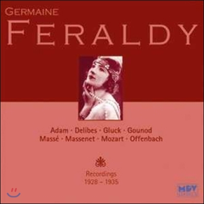 Germaine Feraldy 제르망 페랄디 1928~1935년 녹음 - 아당 / 들리브 / 글룩 / 구노 / 오펜바흐 / 마스네 (Recordings 1928-1935)